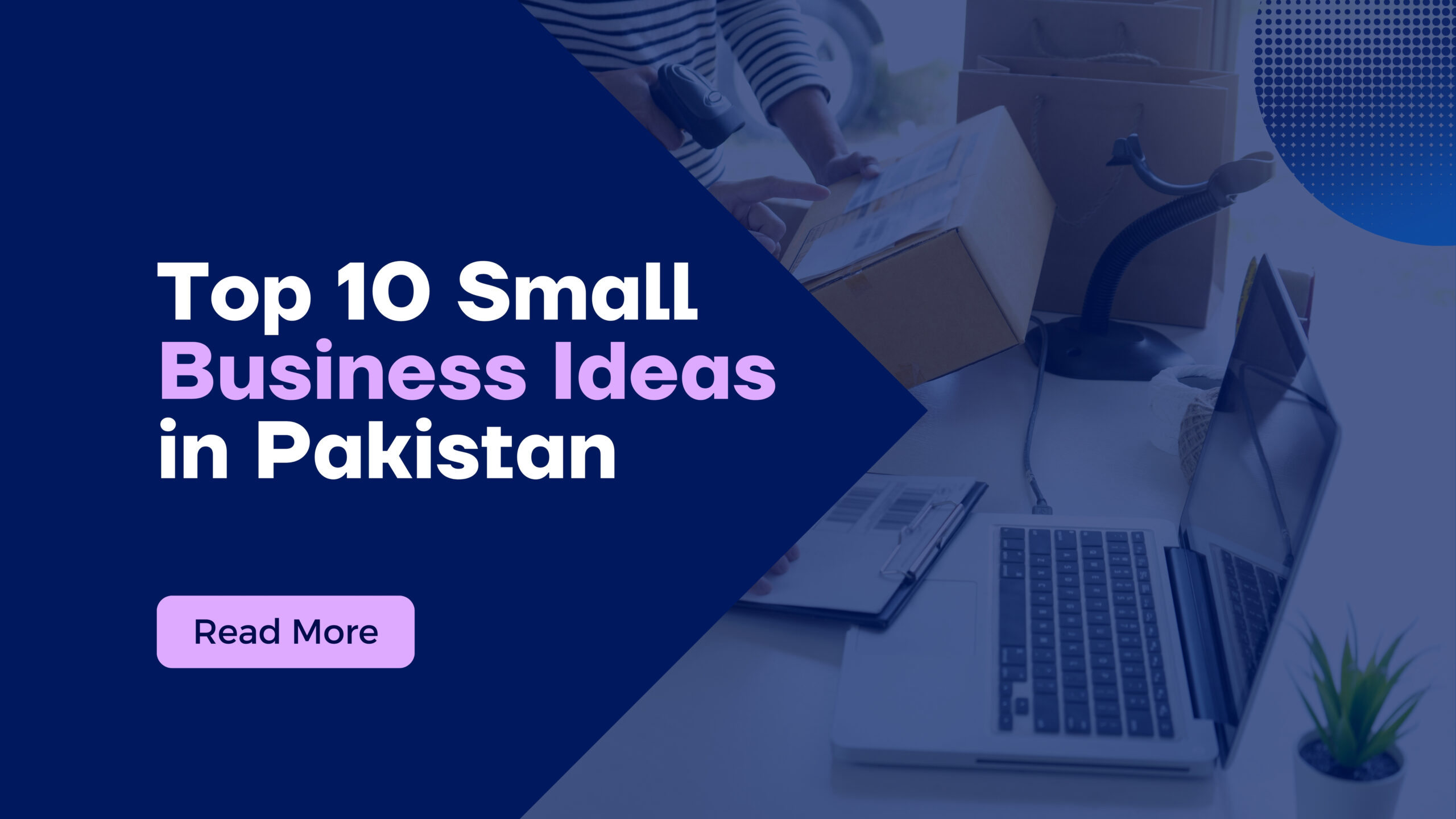 Top 10 Small Business Ideas in Pakistan