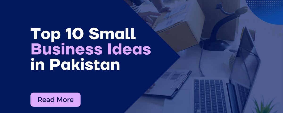 Top 10 Small Business Ideas in Pakistan | Bhatti Marketing