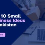 Top 10 Small Business Ideas in Pakistan | Bhatti Marketing