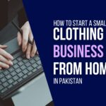 How to Start a Small Clothing Business from Home in Pakistan