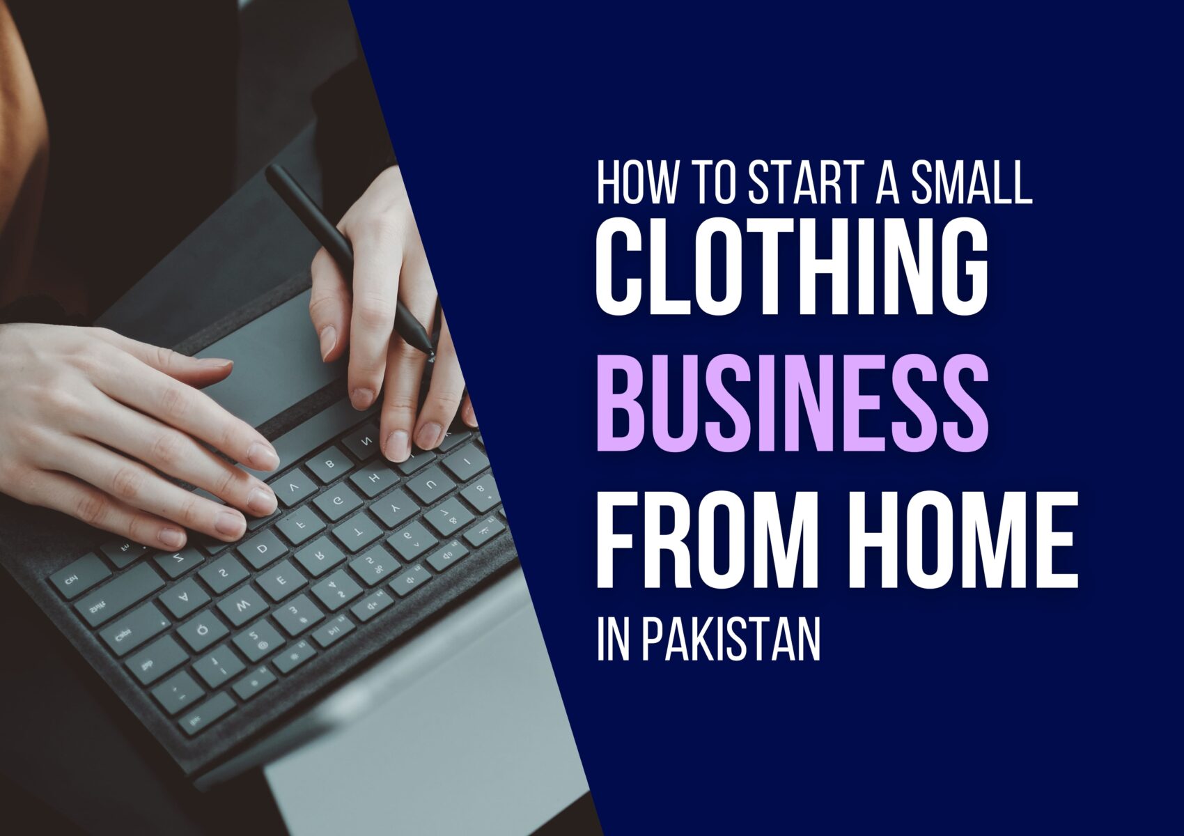 How to Start a Small Clothing Business from Home in Pakistan