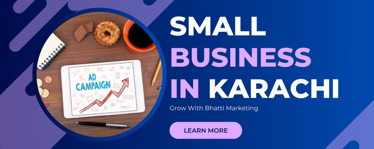 Small Business in Karachi – Grow with Bhatti Marketing