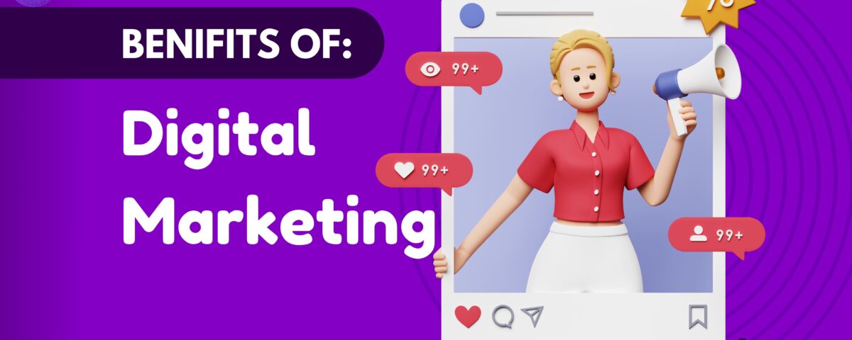 Benefits of Digital Marketing | Bhatti Marketing