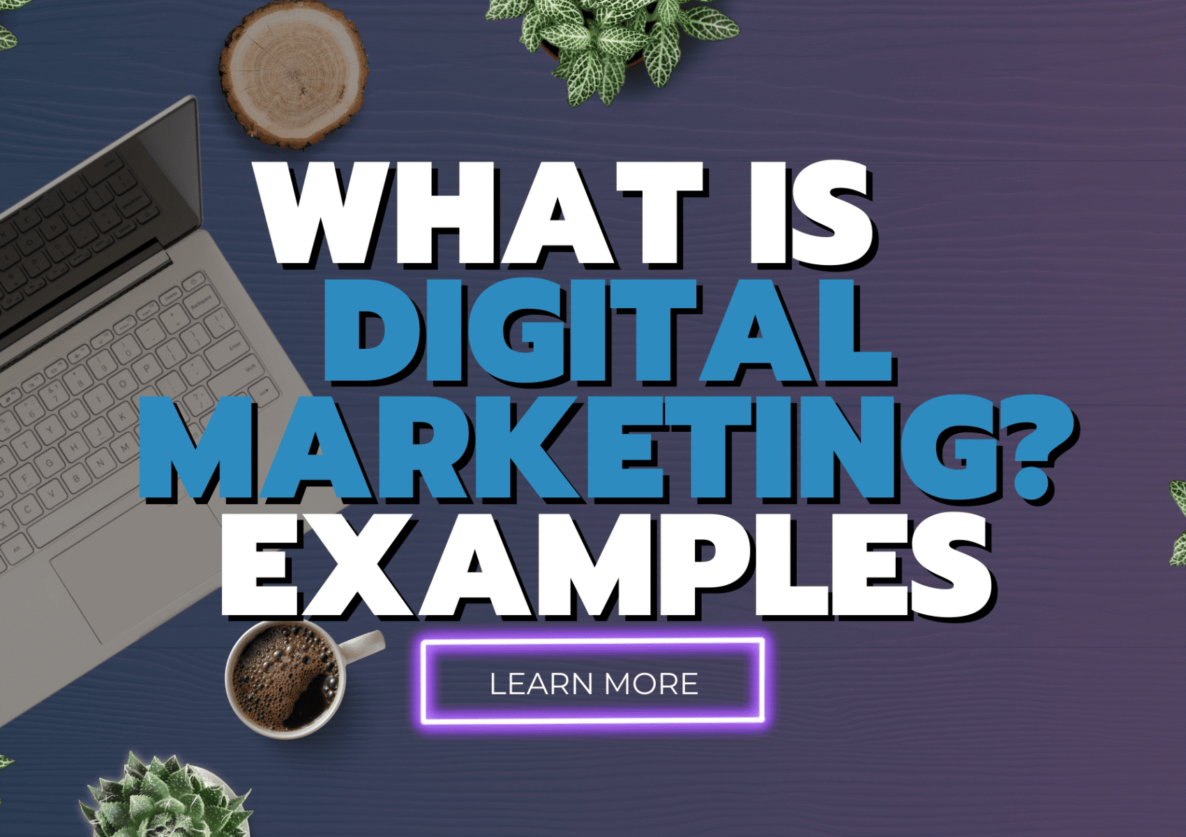 What Is Digital Marketing? Explain with Examples | Bhatti Marketing